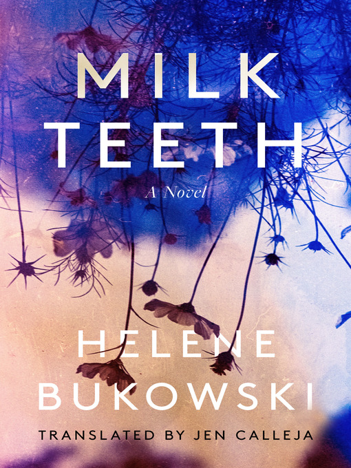 Title details for Milk Teeth by Helene Bukowski - Available